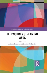 Enlarge image Cover: Television's Streaming Wars - Routledge