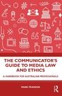 Cover: The Communicator's Guide to Media Law and Ethics - Routledge