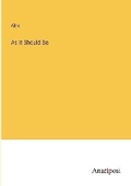 Cover: As It Should Be - Anatiposi Verlag