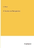 Cover: A Treatise on Therapeutics - Anatiposi Verlag