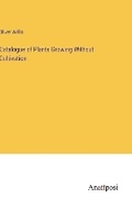 Cover: Catalogue of Plants Growing Without Cultivation - Anatiposi Verlag