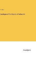 Cover: Catalogue of the Objects of Indian Art - Anatiposi Verlag