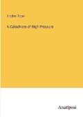 Cover: A Catechism of High Pressure - Anatiposi Verlag