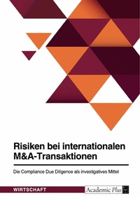Abbildung von: Risiken bei internationalen M&A-Transaktionen. Die Compliance Due Diligence als investigatives Mittel - GRIN Verlag