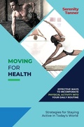 Cover: Moving for Health-Effective Ways to Incorporate Physical Activity into Your Daily Routine - PN Books