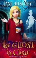 Cover: The Ghost is Clear (The Ghost Detective Mysteries, #3) - Baywolf Press