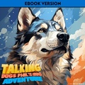 Cover: Talking Dogs: Phil's Big Adventure - Carson Kelly Publishing, LLC