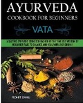 Cover: Ayurveda Cookbook For Beginners - Rohit Sahu