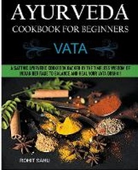 Enlarge image Cover: Ayurveda Cookbook For Beginners - Rohit Sahu