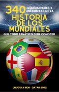 Cover: 340 Curiosidades y An&eacute;cdotas de la Historia de los Mundiales - Michael Ellis