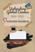 Cover: Unleashing Global Cinema 1980-2000 - Knowledge Bridge Press