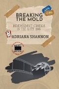Cover: Breaking the Mold-Independent Cinema in the Late 80s - Knowledge Bridge Press