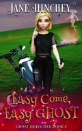 Cover: Easy Come, Easy Ghost (The Ghost Detective Mysteries, #8) - Baywolf Press
