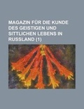Cover: Magazin Fur Die Kunde Des Geistigen Und Sittlichen Lebens in Russland (1) - Rarebooksclub.com