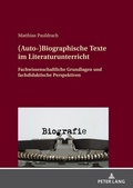 Cover: (Auto-)Biographische Texte im Literaturunterricht - Peter Lang Verlag