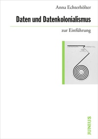 Abbildung von: Daten und Datenkolonialismus zur Einführung - Junius
