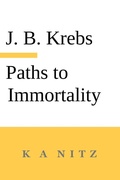 Cover: Paths to Immortality Based on the Undeniable Powers of Human Nature - K a Nitz