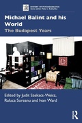 Cover: Michael Balint and his World: The Budapest Years - Routledge