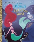 Cover: Part of Your World (Disney Princess) - Golden Books Publishing Company, Inc.