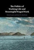 Cover: The Politics of Working Life and Meaningful Waged Work - Cambridge University Press