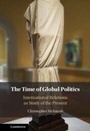 Cover: The Time of Global Politics - Cambridge University Press