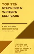 Cover: Top Ten Steps for a Writer's Self-Care (Top Ten Series) - B Alan Bourgeois