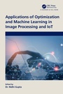 Cover: Applications of Optimization and Machine Learning in Image Processing and IoT - Chapman & Hall/CRC