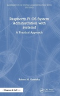 Cover: Raspberry Pi OS System Administration with systemd - Chapman & Hall/CRC