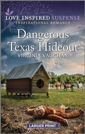 Cover: Dangerous Texas Hideout - Love Inspired Suspense Larger Print