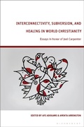 Cover: Interconnectivity, Subversion, and Healing in World Christianity - Bloomsbury Academic