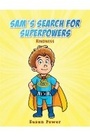 Cover: Sam's Search for Superpowers - Austin Macauley Publishers