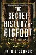 Cover: The Secret History of Bigfoot - Sourcebooks