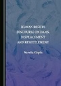 Cover: Human Rights Discourse on Dams, Displacement and Resettlement - Cambridge Scholars Publishing