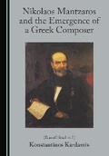 Cover: Nikolaos Mantzaros and the Emergence of a Greek Composer (Durrell Studies 5) - Cambridge Scholars Publishing