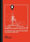 Cover: The Future of the Creative Industries - Cambridge Scholars Publishing