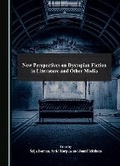 Cover: New Perspectives on Dystopian Fiction in Literature and Other Media - Cambridge Scholars Publishing