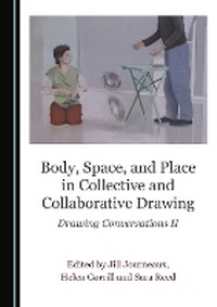 Enlarge image Cover: Body, Space, and Place in Collective and Collaborative Drawing - Cambridge Scholars Publishing