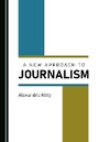 Cover: A New Approach to Journalism - Cambridge Scholars Publishing