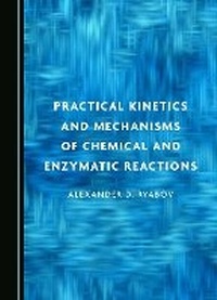 Abbildung von: Practical Kinetics and Mechanisms of Chemical and Enzymatic Reactions - Cambridge Scholars Publishing