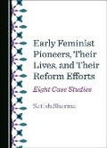 Cover: Early Feminist Pioneers, Their Lives, and Their Reform Efforts - Cambridge Scholars Publishing