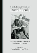 Cover: The Life and Work of Rudolf Bruci - Cambridge Scholars Publishing