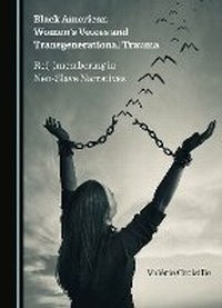 Abbildung von: Black American Women's Voices and Transgenerational Trauma - Cambridge Scholars Publishing