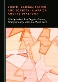 Cover: Youth, Globalization, and Society in Africa and Its Diaspora - Cambridge Scholars Publishing