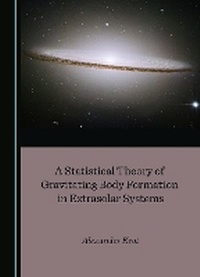 Abbildung von: A Statistical Theory of Gravitating Body Formation in Extrasolar Systems - Cambridge Scholars Publishing