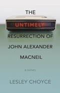 Cover: The Untimely Resurrection of John Alexander MacNeil - Fernwood Publishing Co Ltd