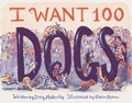 Cover: I Want 100 Dogs - Chronicle Books LLC