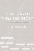 Cover: I Have Given Them the Glory: Thoughts on Christian Unity - Community Christian Ministries