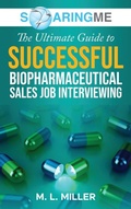 Cover: SoaringME The Ultimate Guide to Successful Biopharmaceutical Sales Job Interviewing - Ethical Recruiters, Inc. DBA Soaringme