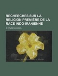 Cover: Recherches Sur La Religion Premiere de La Race Indo-Iranienne - Rarebooksclub.com