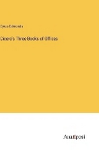 Enlarge image Cover: Cicero's Three Books of Offices - Anatiposi Verlag